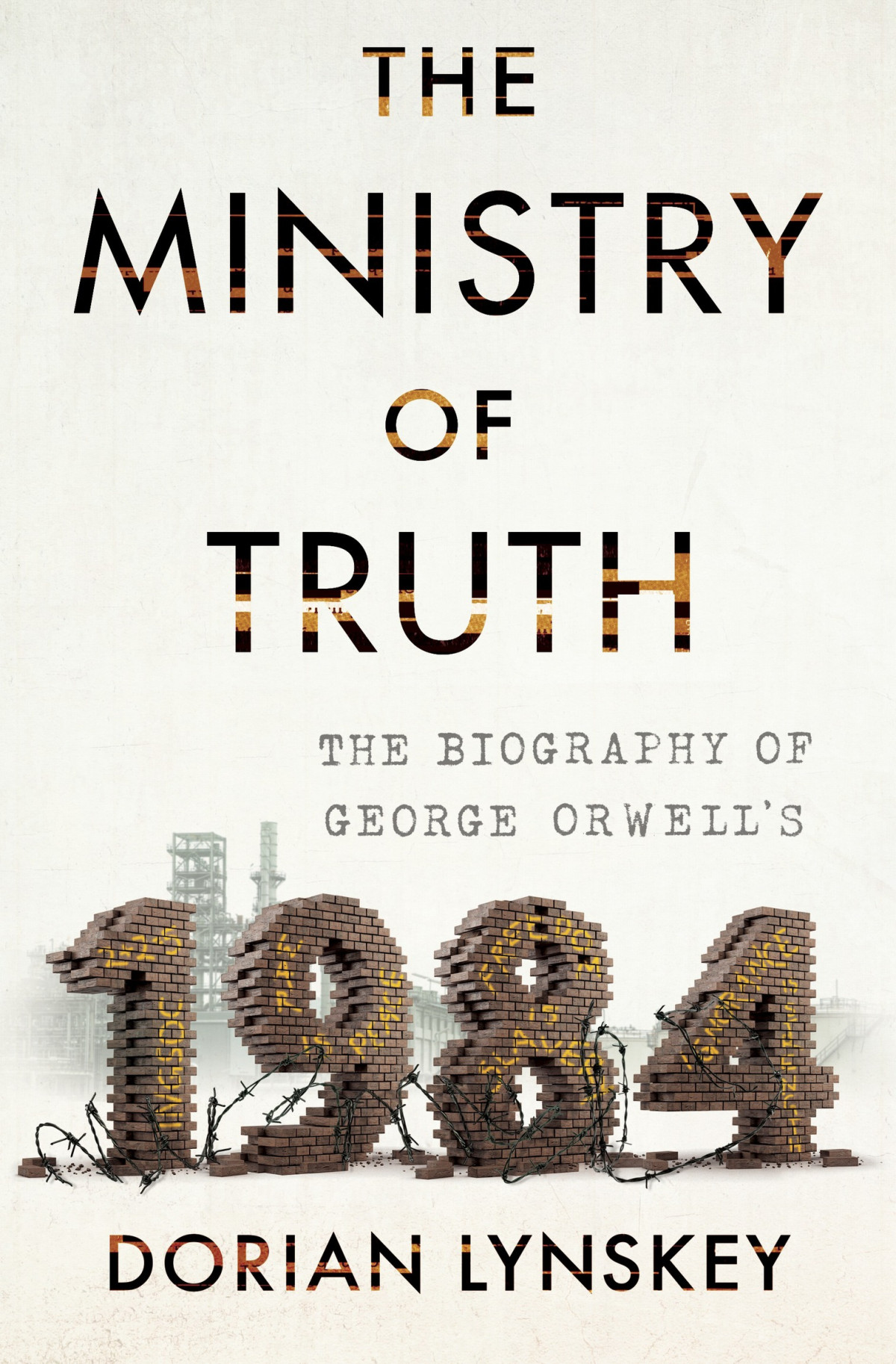 The Ministry Of Truth Dorian Lynskey