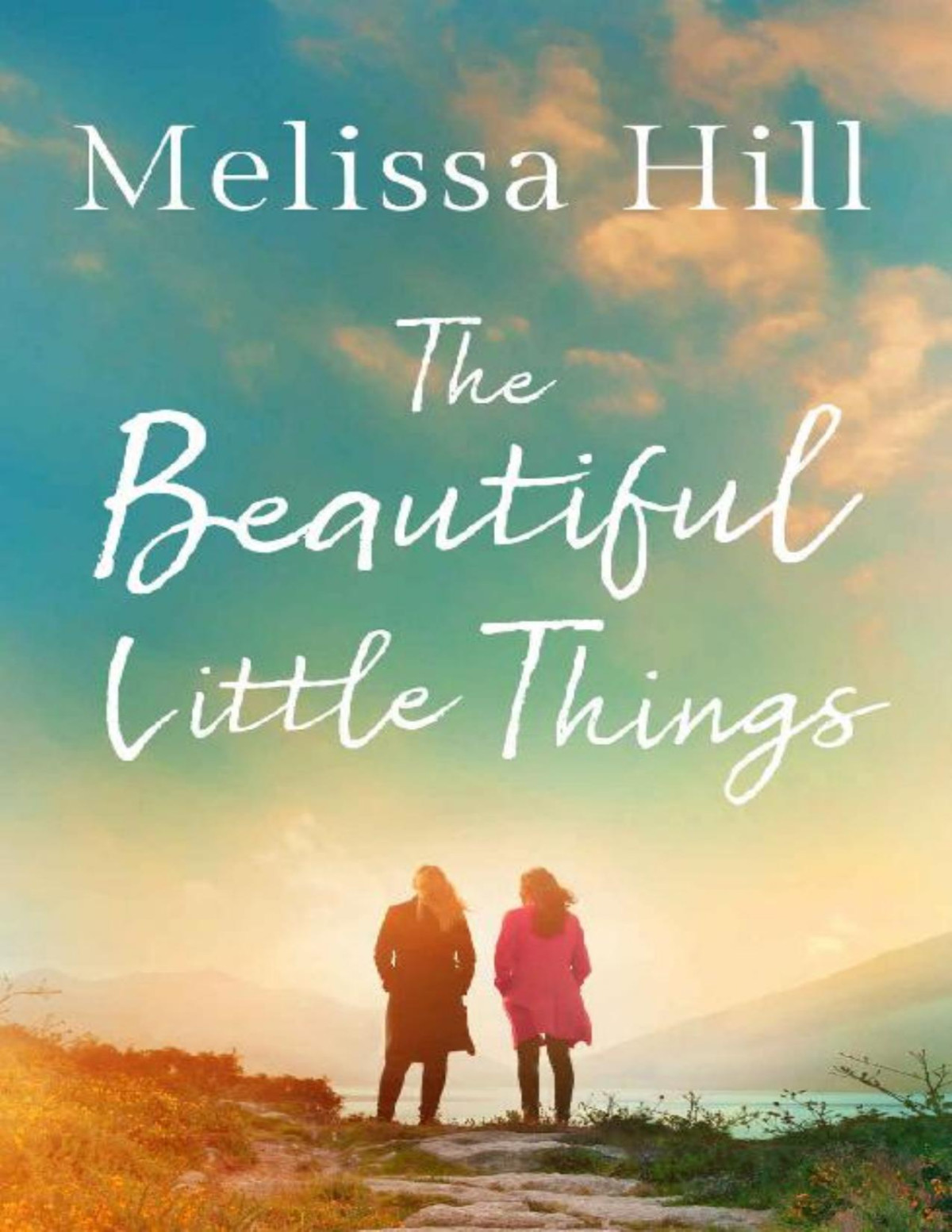 The Beautiful Little Things Melissa Hill