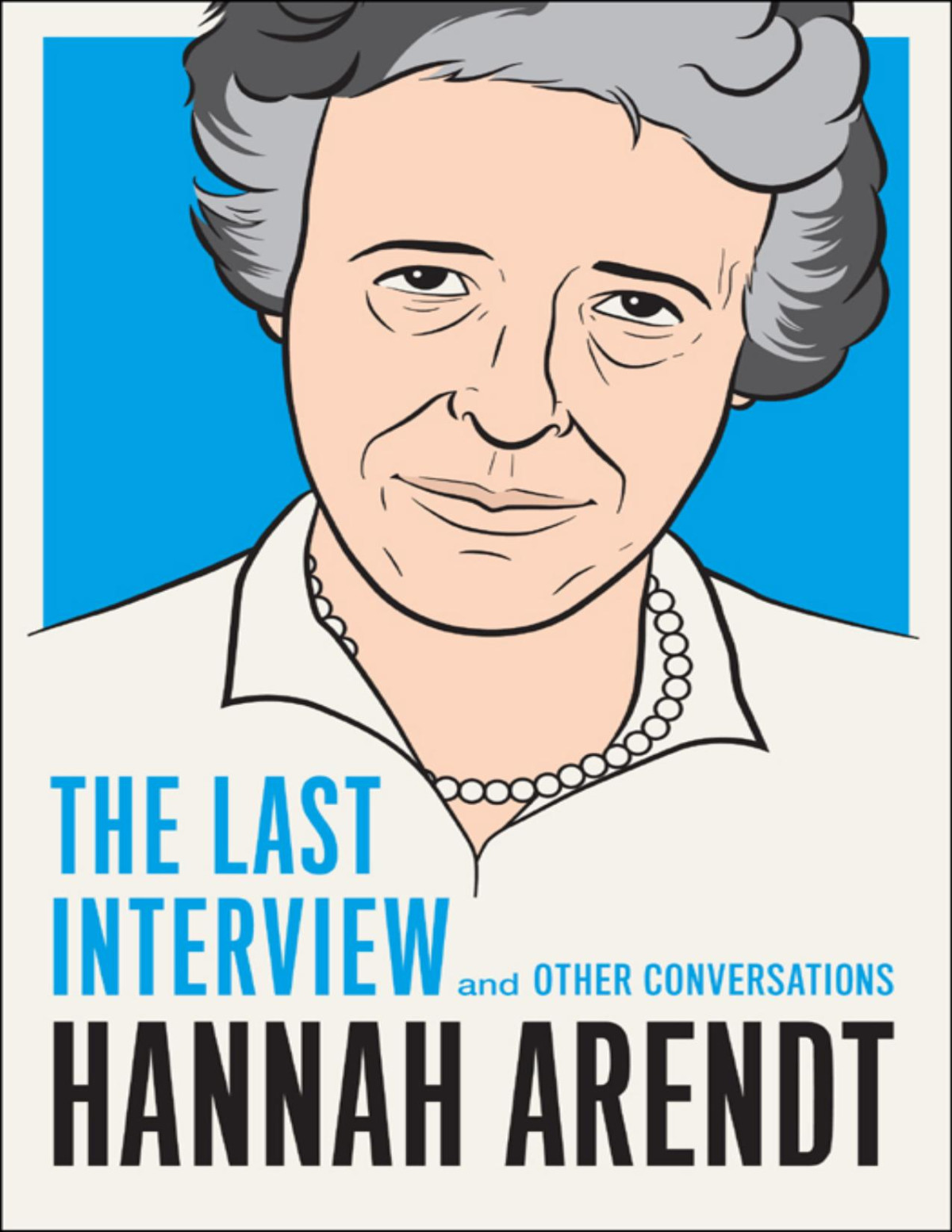 Hannah Arendt The Last Interview Hannah Arendt
