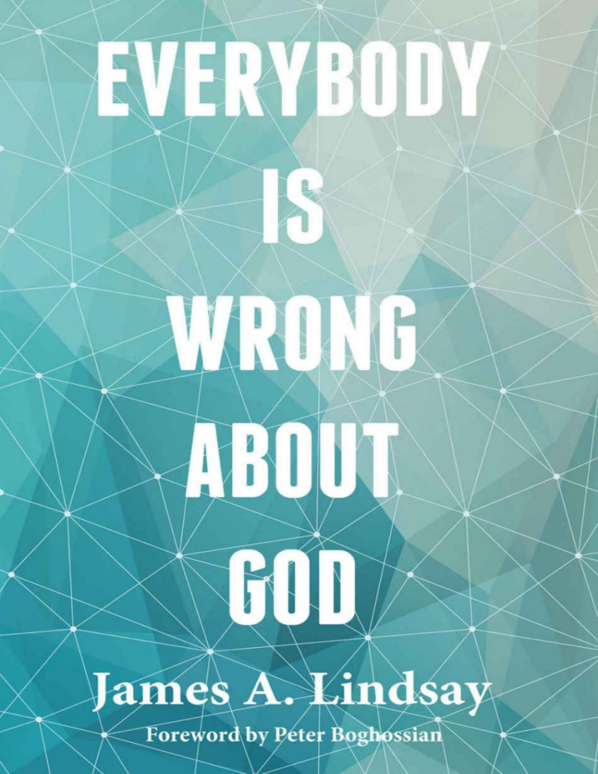 Everybody Is Wrong About God James A Lindsay