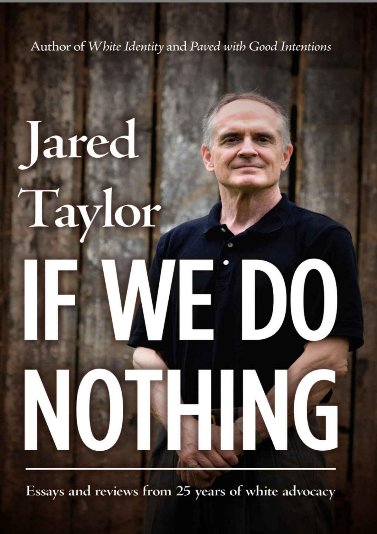 If We Do Nothing Essays And Reviews From 25 Years Of White Advocacy Jared Taylor