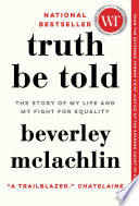 Truth Be Told The Story Of My Life And My Fight For Equality Beverley Mclachlin