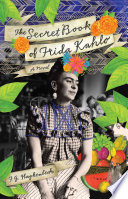 The Secret Book Of Frida Kahlo A Novel F G Haghenbeck