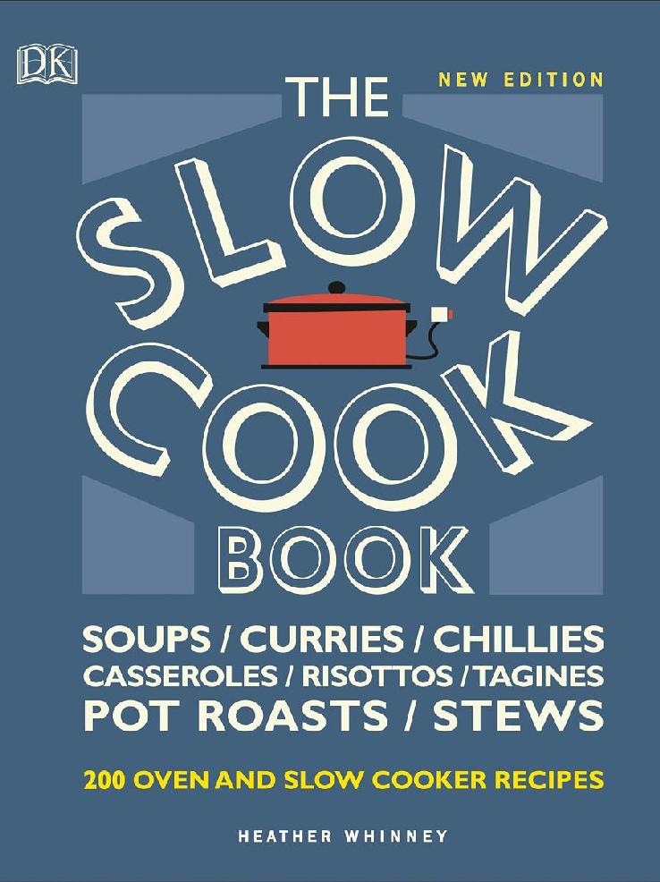 The Slow Cook Book Over 200 Oven And Slow Cooker Recipes Heather Whinney