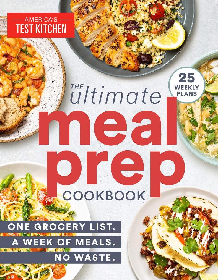 The Ultimate Mealprep Cookbook One Grocery List A Week Of Meals No Waste Americas Test Kitchen