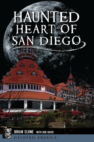 Haunted Heart Of San Diego Brian Clune Bob Davis