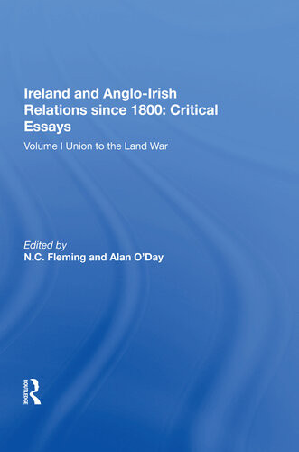 Ireland And Angloirish Relations Since 1800 Volume I Union To The Land War Critical Essays Alan Oday Editor Neil C Fleming Editor