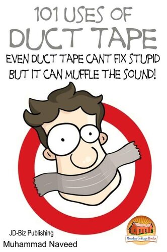 101 Uses Of Duct Tape Even Duct Tape Cant Fix Stupid But It Can Muffle The Sound Muhammad Naveed
