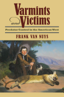 Varmints And Victims Predator Control In The American West Frank Van Nuys