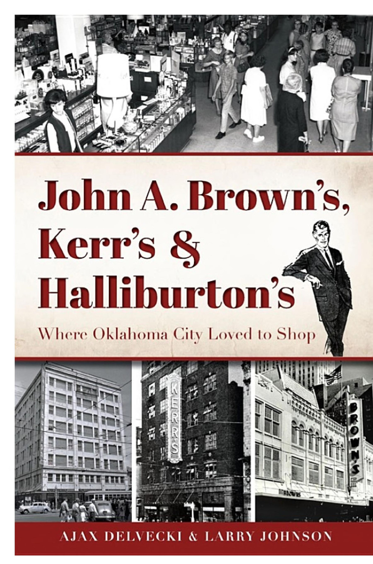 John A Browns Kerrs Halliburtons Where Oklahoma City Loved To Shop Ajax Delvecki Larry Johnson
