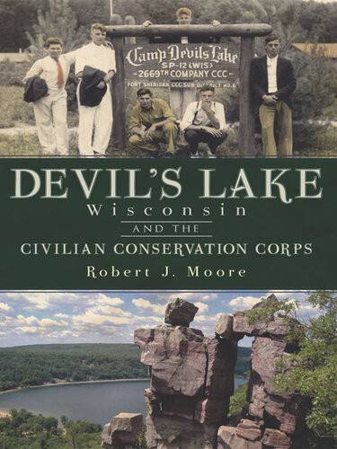 Devils Lake Wisconsin And The Civilian Conservation Corps Robert Moore