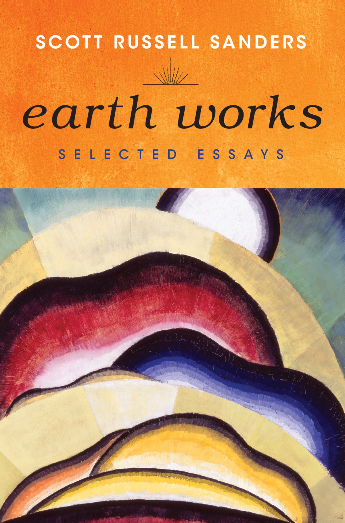 Earth Works Selected Essays Scott Russell Sanders