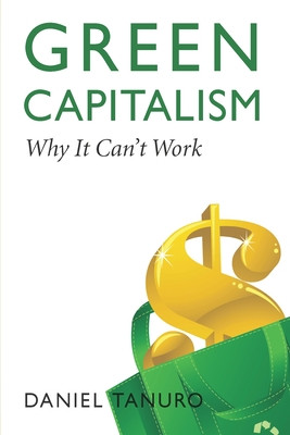 Green Capitalism Why It Cant Work Daniel Tanuro