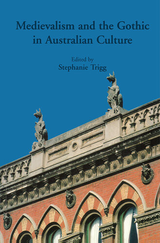 Medievalism And The Gothic In Australian Culture Stephanie Trigg