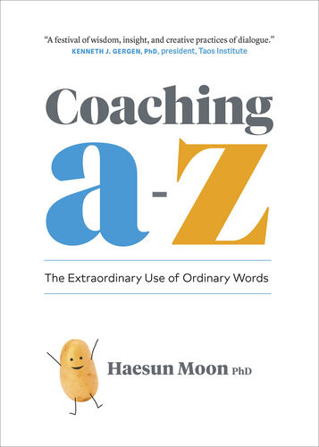 Coaching A To Z The Extraordinary Use Of Ordinary Words Haesun Moon
