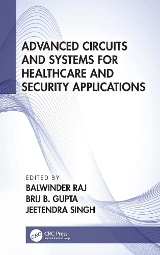 Advanced Circuits And Systems For Healthcare And Security Applications 1st Edition Balwinder Raj