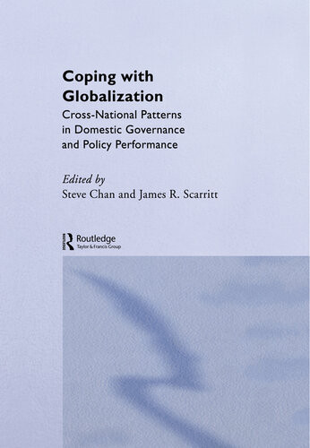 Coping With Globalization Crossnational Patterns In Domestic Governance And Policy Performance Steve Chan James R Scarritt