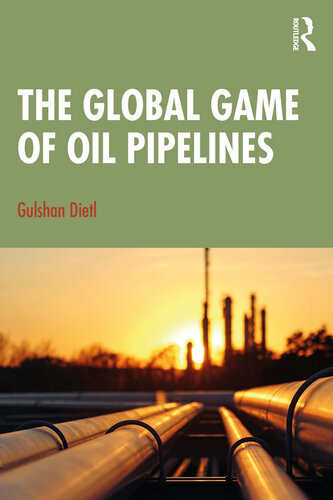 The Global Game Of Oil Pipelines Gulshan Dietl