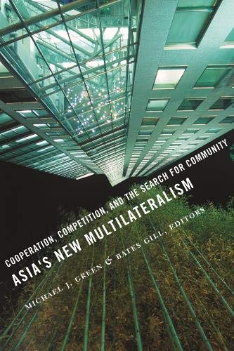 Asias New Multilateralism Michael J Green Bates Gill