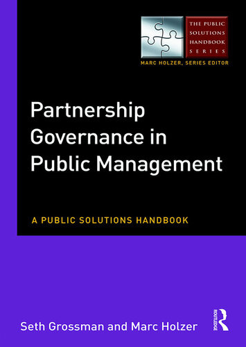 Partnership Governance In Public Management A Public Solutions Handbook Seth A Grossman Marc Holzer