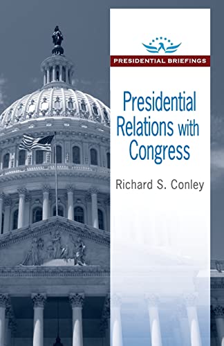 Presidential Relations With Congress Richard S Conley