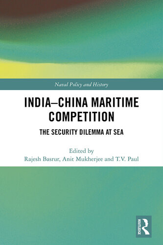 Indiachina Maritime Competition The Security Dilemma At Sea Rajesh Manohar Basrur