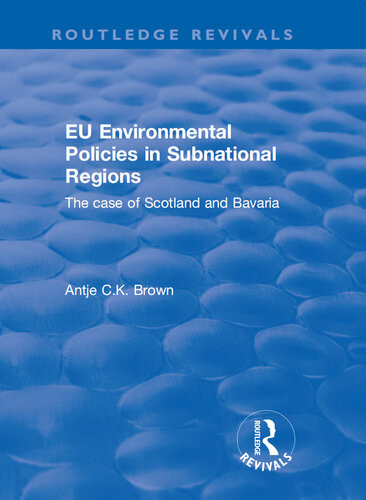 Eu Environmental Policies In Subnational Regions The Case Of Scotland And Bavaria Antje C K Brown