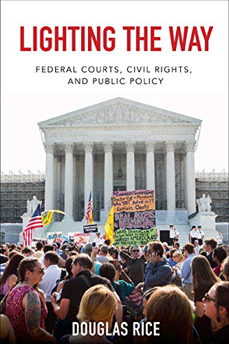 Lighting The Way Federal Courts Civil Rights And Public Policy Douglas Rice