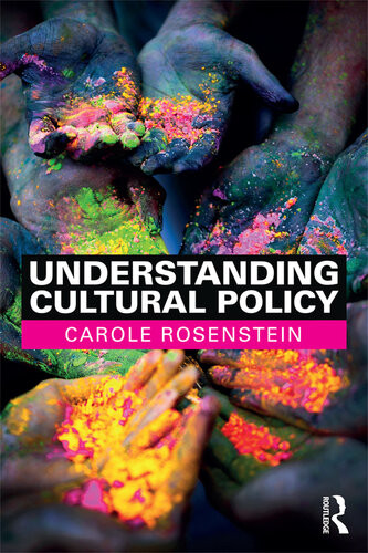 Understanding Cultural Policy Carole Rosenstein