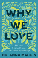 Why We Love The New Science Behind Our Closest Relationships Anna Machin