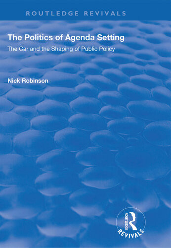 The Politics Of Agenda Setting The Car And The Shaping Of Public Policy Nick Robinson