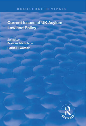 Current Issues Of Uk Asylum Law And Policy Frances Nicholson Patrick Twomey Eds
