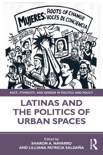 Latinas And The Politics Of Urban Spaces Sharon Ann Navarro Lilliana Patricia Saldaa