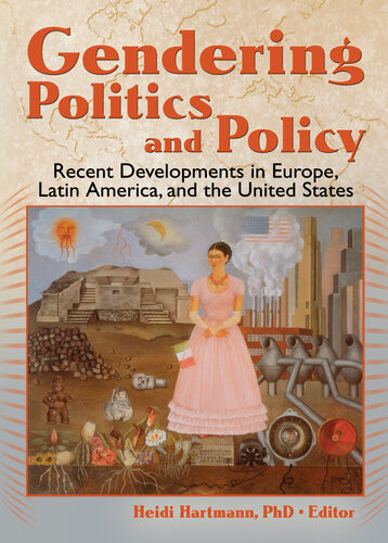 Gendering Politics And Policy Recent Developments In Europe Latin America And The United States Heidi Hartmann