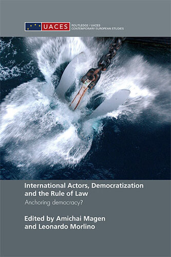 International Actors Democratization And The Rule Of Law Anchoring Democracy Leonardo Morlino Amichai A Magen