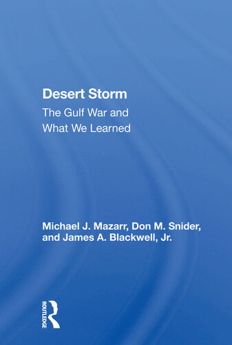 Desert Storm The Gulf War And What We Learned Michael J Mazarr