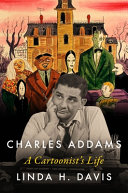 Charles Addams A Cartoonists Life Linda H Davis