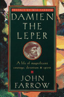 Damien The Leper A Life Of Magnificent Courage Devotion And Spirit John Farrow