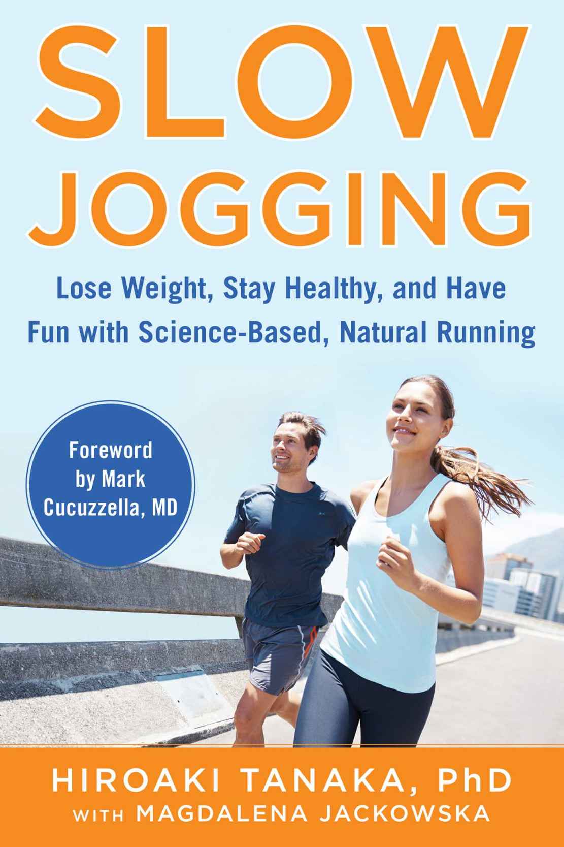 Slow Jogging Lose Weight Stay Healthy And Have Fun With Sciencebased Natural Running Hiroaki Tanaka Magdalena Jackowska
