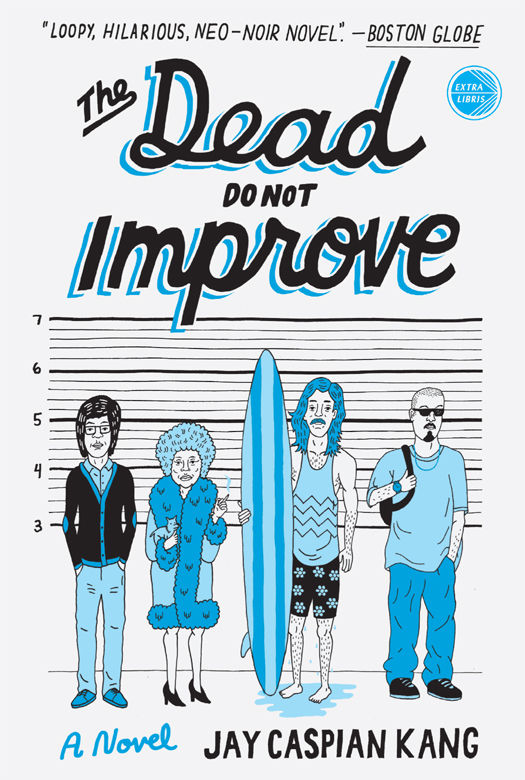 The Dead Do Not Improve A Novel Jay Caspian Kang