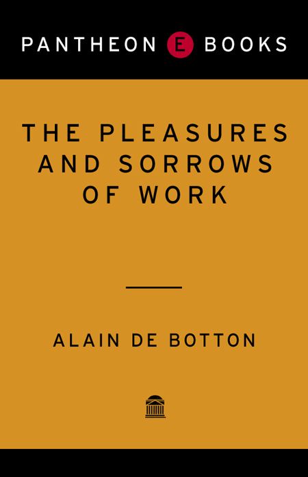 The Pleasures And Sorrows Of Work Alain De Botton