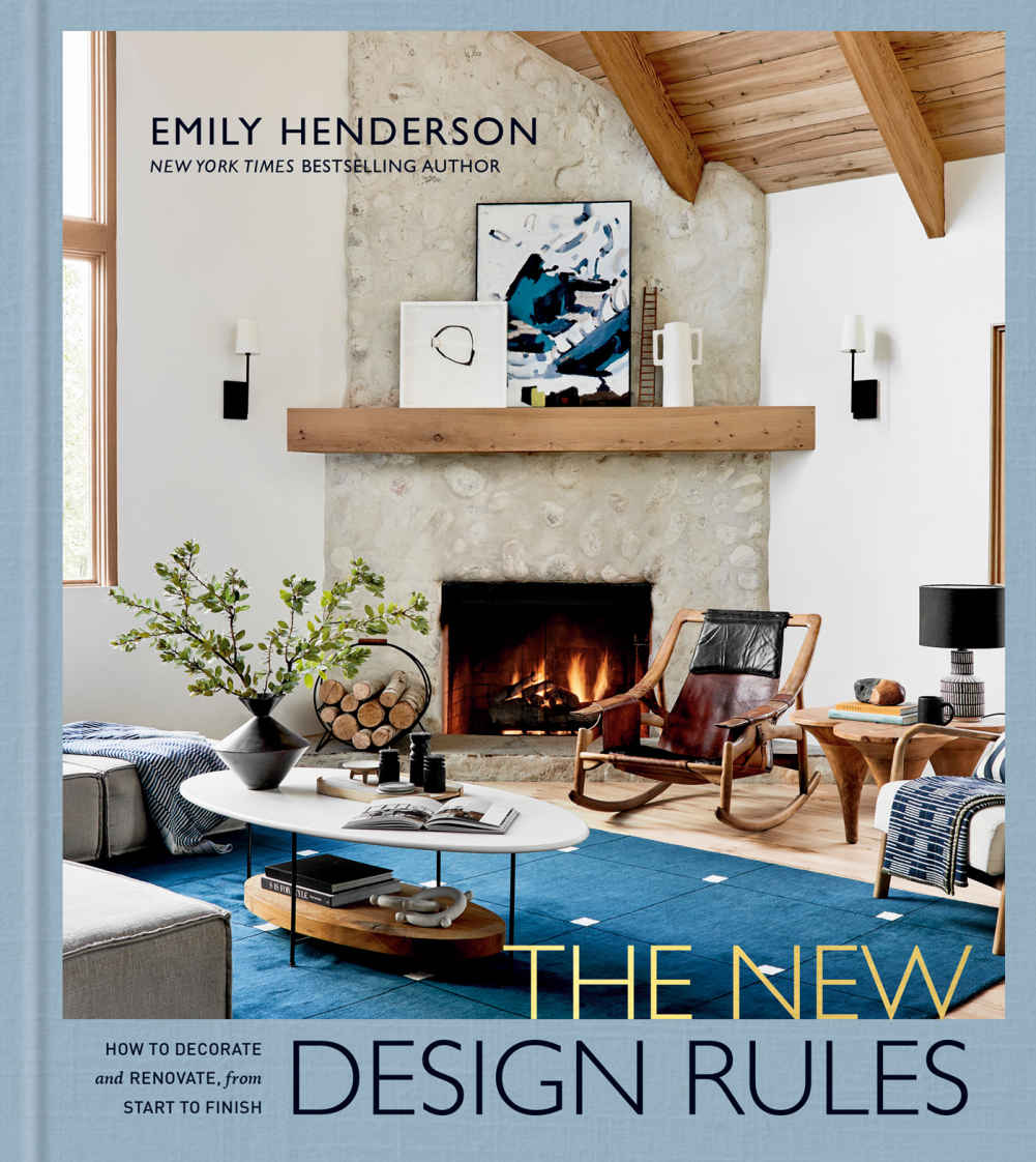 The New Design Rules How To Decorate And Renovate From Start To Finish Emily Henderson Jessica Cumberbatch Anderson
