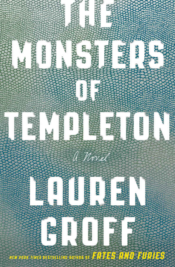 The Monsters Of Templeton Lauren Groff