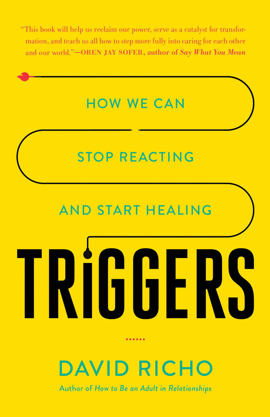 Triggers How We Can Stop Reacting And Start Healing David Richo
