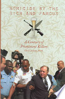 Homicide By The Rich And Famous A Century Of Prominent Killers Gini Graham Scott