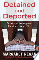 Detained And Deported Stories Of Immigrant Families Under Fire Margaret Regan