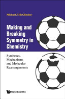 Making And Breaking Symmetry In Chemistry Syntheses Mechanisms And Molecular Rearrangements Michael J Mcglinchey