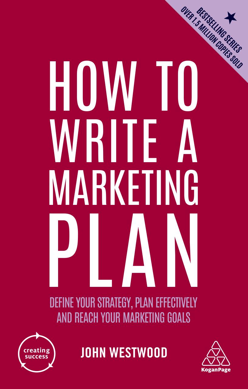 How To Write A Marketing Plan Define Your Strategy Plan Effectively And Reach Your Marketing Goals 7th Edition 7th John Westwood