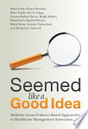 Seemed Like A Good Idea Alchemy Versus Evidencebased Approaches To Healthcare Management Innovation Mark Pauly
