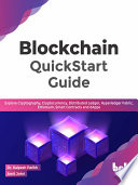 Blockchain Quickstart Guide Explore Cryptography Cryptocurrency Distributed Ledger Hyperledger Fabric Ethereum Dr Kalpesh Parikh